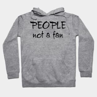 People, Not A Fan Hoodie